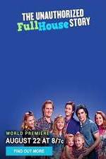 Watch The Unauthorized Full House Story Primewire