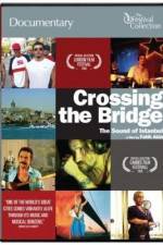 Watch Crossing the Bridge The Sound of Istanbul Primewire