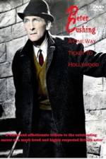 Watch Peter Cushing: A One-Way Ticket to Hollywood Primewire