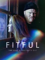 Watch Fitful: The Lost Director\'s Cut Primewire