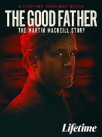 Watch The Good Father: The Martin MacNeill Story Primewire