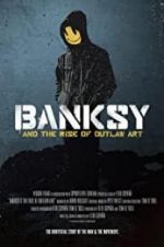 Watch Banksy and the Rise of Outlaw Art Primewire