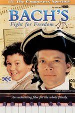 Watch Bach\'s Fight for Freedom Primewire