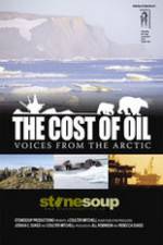 Watch The Cost of Oil: Voices from the Arctic Primewire