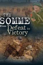 Watch The Somme From Defeat to Victory Primewire