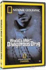 Watch National Geographic The World's Most Dangerous Drug Primewire