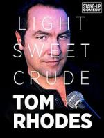 Watch Tom Rhodes: Light, Sweet, Crude Primewire