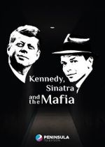 Watch Kennedy, Sinatra and the Mafia Primewire