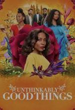 Watch Unthinkably Good Things Primewire