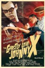 Watch The Ghastly Love of Johnny X Primewire