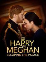 Watch Harry & Meghan: Escaping the Palace Primewire