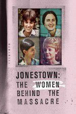 Watch Jonestown: The Women Behind the Massacre Primewire