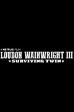 Watch Loudon Wainwright III: Surviving Twin Primewire
