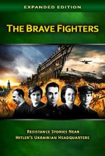 Watch The Brave Fighters: Resistance Stories Near Hitler\'s Ukrainian Headquarters Primewire