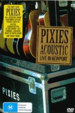Watch Pixies  Acoustic Live in Newport Primewire