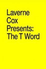 Watch Laverne Cox Presents: The T Word Primewire