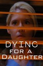 Watch Dying for A Daughter Primewire