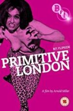 Watch Primitive London Primewire