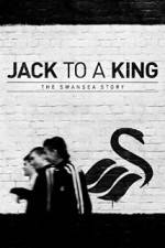 Watch Jack to a King - The Swansea Story Primewire
