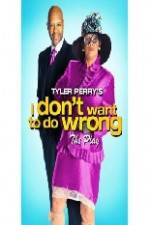Watch Tyler Perry's I Don't Want to Do Wrong Primewire