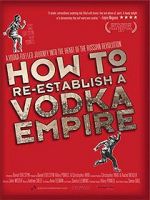 Watch How to Re-Establish a Vodka Empire Primewire