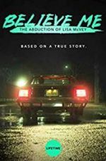Watch Believe Me: The Abduction of Lisa McVey Primewire