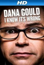 Watch Dana Gould: I Know It\'s Wrong Primewire