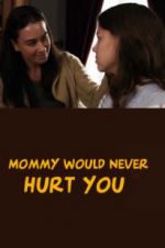 Watch Mommy Would Never Hurt You Primewire