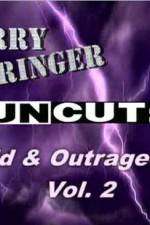 Watch Jerry Springer Wild and Outrageous Vol 2 Primewire