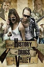 Watch A Short History of Drugs in the Valley Primewire