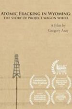 Watch Atomic Fracking in Wyoming: The Story of Project Wagon Wheel Primewire