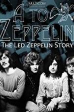 Watch A to Zeppelin: The Led Zeppelin Story Primewire