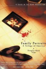Watch Family Portraits A Trilogy of America Primewire