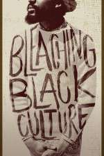 Watch Bleaching Black Culture Primewire