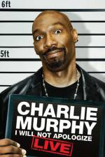 Watch Charlie Murphy I Will Not Apologize Primewire