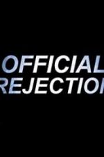 Watch Official Rejection Primewire