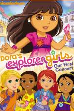 Watch Dora the Explorer Dora's Explorer Girls Our First Concert Primewire