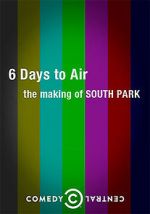 Watch 6 Days to Air: The Making of South Park Primewire