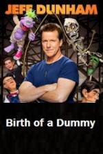 Watch Jeff Dunham Birth of a Dummy Primewire