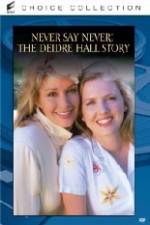 Watch Never Say Never The Deidre Hall Story Primewire