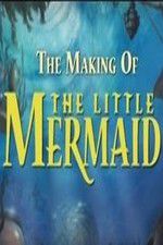 Watch The Making of The Little Mermaid Primewire