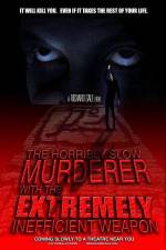 Watch The Horribly Slow Murderer with the Extremely Inefficient Weapon Primewire
