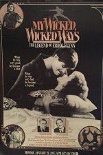 Watch My Wicked, Wicked Ways: The Legend of Errol Flynn Primewire