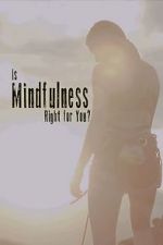 Watch Is Mindfulness Right for You? Primewire