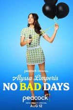Watch Alyssa Limperis: No Bad Days (TV Special 2022) Primewire