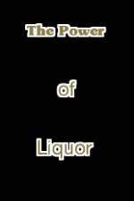 Watch The Power of Liquor Primewire