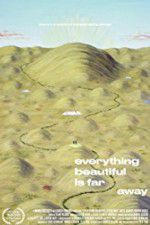 Watch Everything Beautiful Is Far Away Primewire
