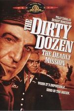 Watch The Dirty Dozen: The Deadly Mission Primewire