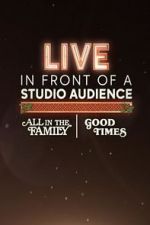 Watch Live in Front of a Studio Audience: \'All in the Family\' and \'Good Times\' Primewire