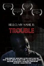 Watch Hello My Name Is Trouble Primewire